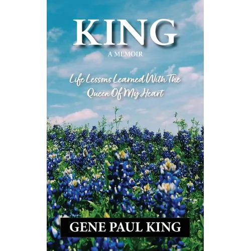 King: Life Lessons Learned with the Queen of My Heart