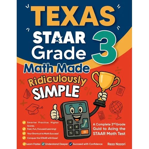Texas STAAR Grade 3 Math Made Ridiculously Simple: A Comprehensive 3rd Grade Guide to Acing STAAR Math Test