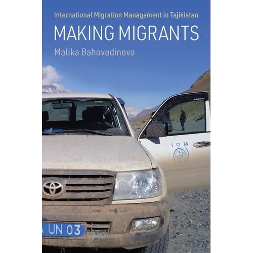 Making Migrants: International Migration Management in Tajikistan