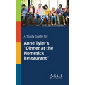A Study Guide for Anne Tyler's "Dinner at the Homesick Restaurant"