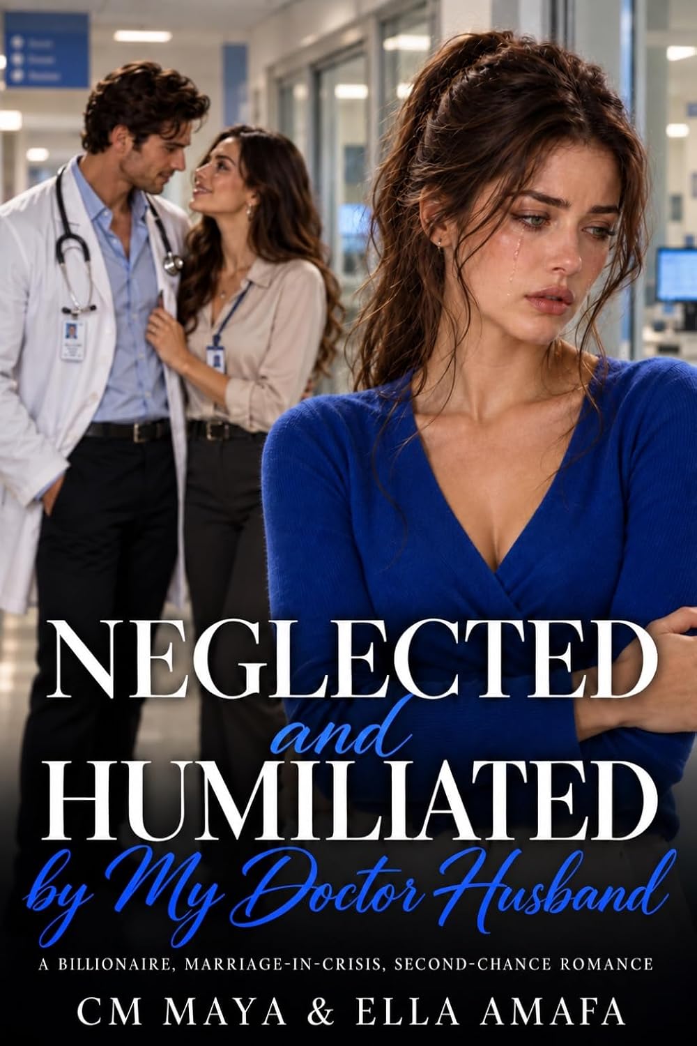 Neglected and Humiliated by My Doctor Husband: A Billionaire, Marriage-in-Crisis, Second-Chance Romance (marriage in crisis: season 2)