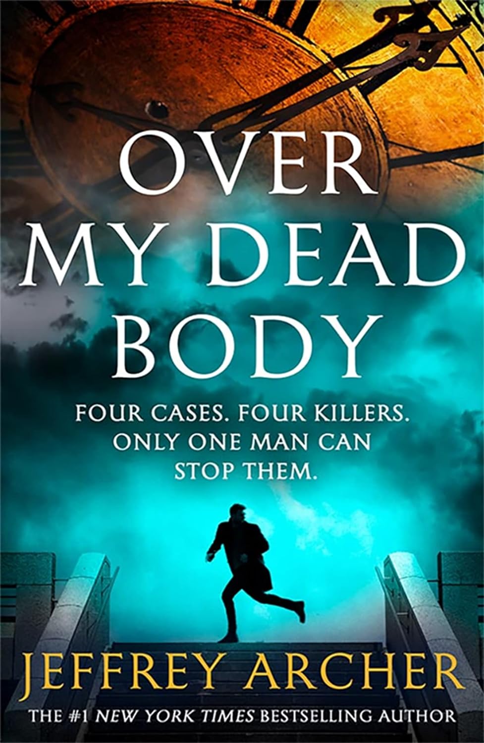 Over My Dead Body: The new rollercoaster thriller from the author of the Clifton Chronicles and Kane & Abel (William Warwick Novels)
