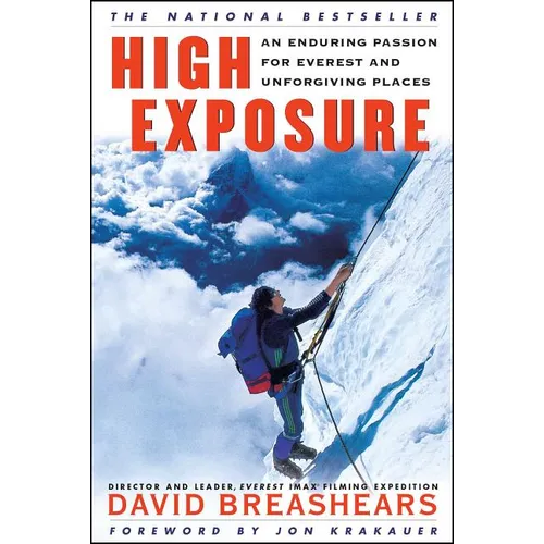 High Exposure: An Enduring Passion for Everest and Unforgiving Places