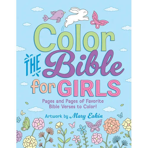Color the Bible for Girls: Pages and Pages of Favorite Bible Verses to Color!