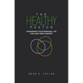 The Healthy Pastor: Stewarding Your Personal Life for Long-Term Ministry