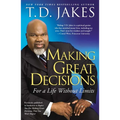 Making Great Decisions: For a Life Without Limits