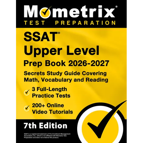 SSAT Upper Level Prep Book 2026-2027 - 3 Full-Length Practice Tests, 200+ Online Video Tutorials, Secrets Study Guide Covering Math, Vocabulary and Re