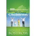 99 Ways to Raise Spiritually Healthy Children