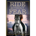 Ride Without Fear: Confidence and Mindset Training for Anxious Equestrians