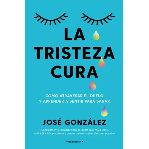 La Tristeza Cura / Sadness Heals