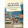 The Story of the Tour de France, Volume 2: 1976-2018: How a Newspaper Promotion Became the Greatest Sporting Event in the World