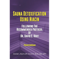 Sauna Detoxification Using Niacin: Following The Recommended Protocol Of Dr. David E. Root