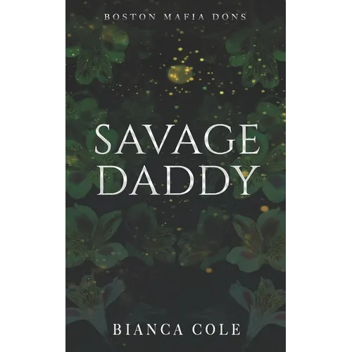 Savage Daddy: A Dark Captive Mafia Romance