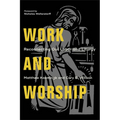 Work and Worship: Reconnecting Our Labor and Liturgy