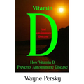 Vitamin D Deficiency and Autoimmune Disease: How Vitamin D Prevents Autoimmune Disease