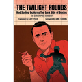 The Twilight Rounds: Rod Serling Explores the Dark Side of Boxing