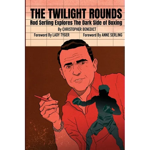The Twilight Rounds: Rod Serling Explores the Dark Side of Boxing