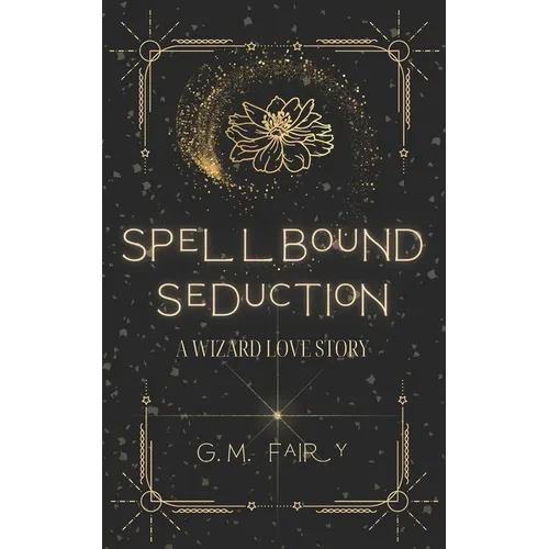 Spellbound Seduction: A Wizard Love Story