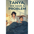 Tanya, We Have A Problem