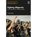 Fighting Oligarchy: How Positive Populism Can Reclaim America