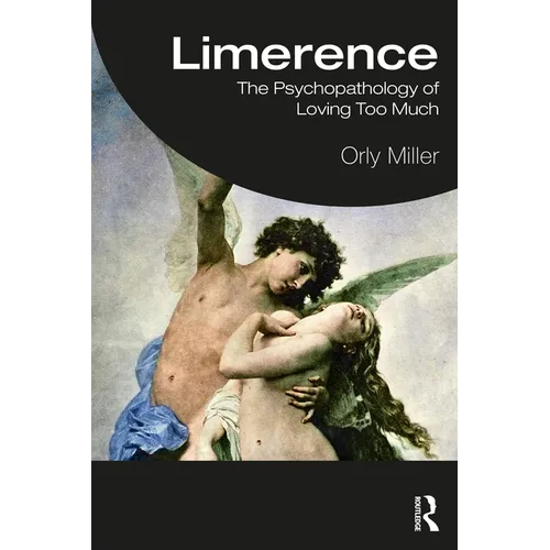 Limerence: The Psychopathology of Loving Too Much