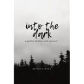 Into the Dark: A Guided Shadow Work Journal