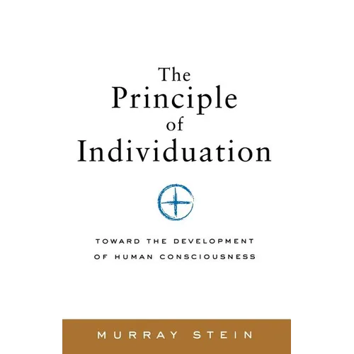 The Principle of Individuation: Toward the Development of Human Consciousness