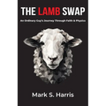 The Lamb Swap: An Ordinary Guy's Journey Through Faith & Physics