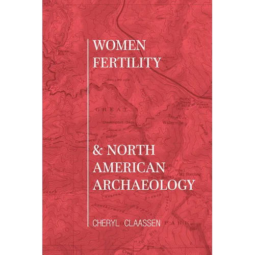 Women, Fertility, and North American Archaeology