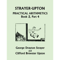 Strayer-Upton Practical Arithmetics BOOK 2, Part 4 (Yesterday's Classics)