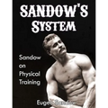 SANDOW'S System: Sandow on Physical Training (ORIGINAL 1894 VERSION, RESTORED)