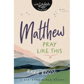 Matthew: Pray Like This