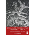 Trauma and the Discourse of Climate Change: Literature, Psychoanalysis and Denial