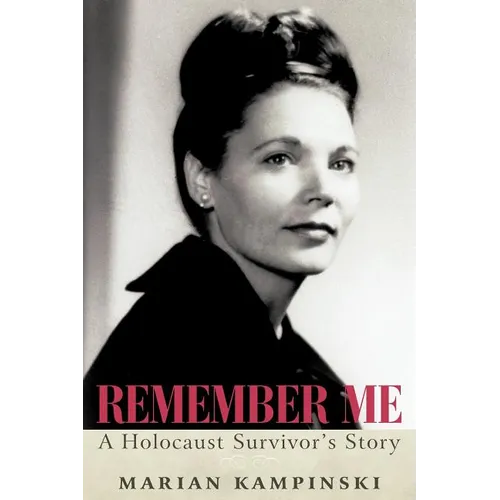 Remember Me: A Holocaust Survivor's Story
