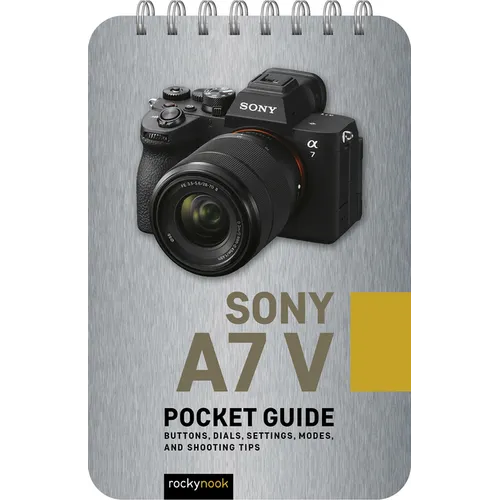 Sony A7 V: Pocket Guide: Buttons, Dials, Settings, Modes, and Shooting Tips