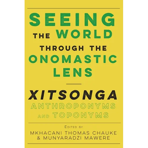 Seeing the World through the Onomastic Lens: Xitsonga Anthroponyms and Toponyms
