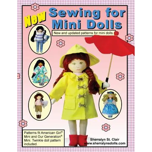 Sewing for Mini Dolls: New and Updated Patterns for Mini Dolls