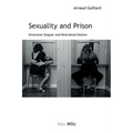 Sexuality and Prison: Emotional Despair and Restrained Desires