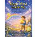 Magic Mind Inside Me: Living Your Dream Starts with the Light God Placed Within