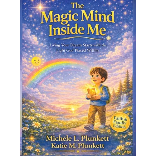 Magic Mind Inside Me: Living Your Dream Starts with the Light God Placed Within