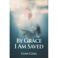By Grace I Am Saved