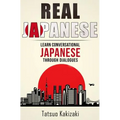 Real Japanese: Learn Conversational Japanese Through Dialogues
