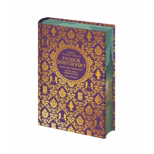 World Classics Library: Fyodor Dostoevsky: Crime and Punishment, the Gambler, Notes from Underground