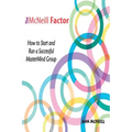 The McNeill Factor: How to Start and Run a Successful MasterMind Group