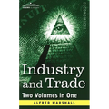 Industry and Trade (Two Volumes in One)