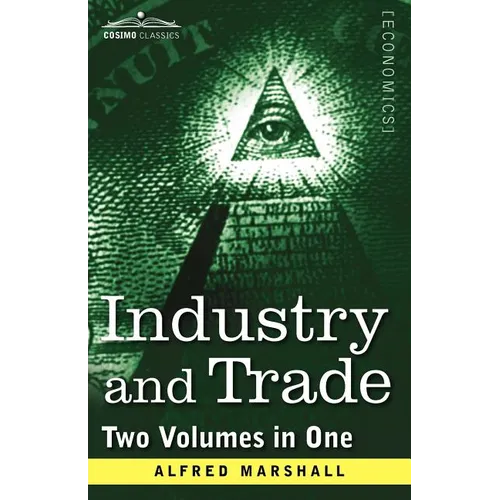 Industry and Trade (Two Volumes in One)