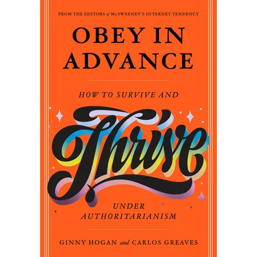Obey in Advance: How to Survive (and Thrive) Under Authoritarianism