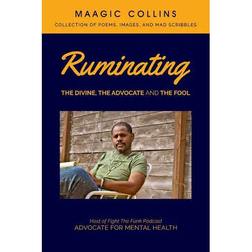 Ruminating: The Divine, The Advocate and The Fool
