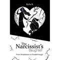The Narcissist's Daughter: From Breakdown to Breakthrough