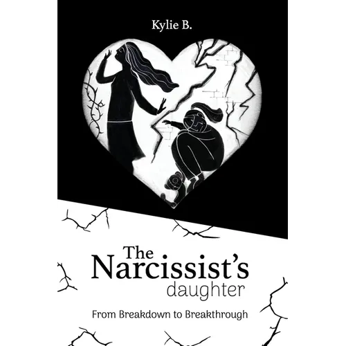 The Narcissist's Daughter: From Breakdown to Breakthrough